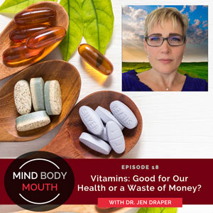 Ep #18: Vitamins: Good for Our Health or a Waste of Money? With Dr. Jen ...