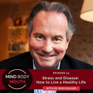 Stress and Disease: How to Live a Healthy Life with Dr. Ross Walker