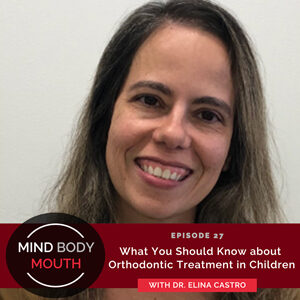 What You Should Know about Orthodontic Treatment in Children with Dr. Elina Castro