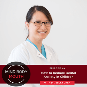 How to Reduce Dental Anxiety in Children with Dr. Becky Chen