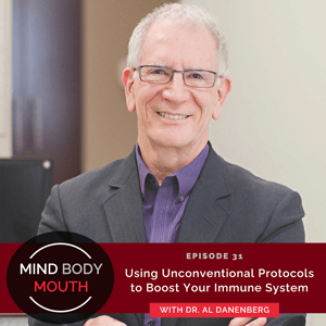 Mind Body Mouth with Dr. Vijaya Molloy | Using Unconventional Protocols to Boost Your Immune System with Dr. Al Danenberg