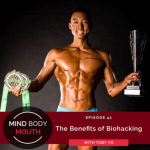 Mind Body Mouth with Dr. Vijaya Molloy | The Benefits of Biohacking with Toby Yo